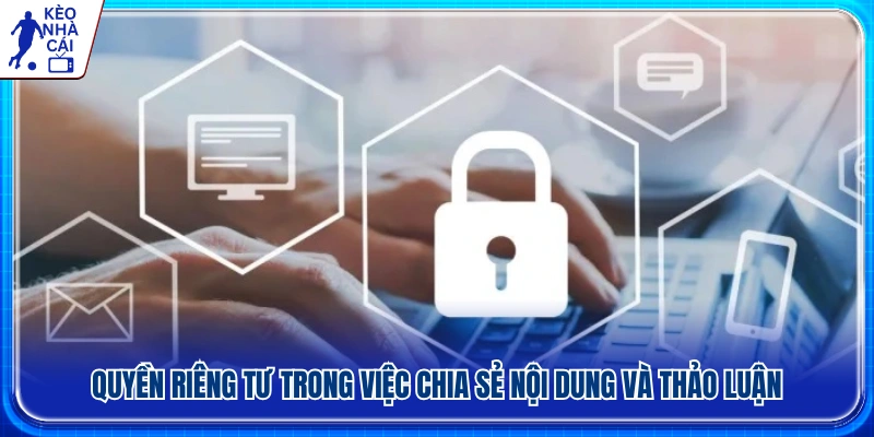 Quy định về quyền riêng tư khi đăng tải và chia sẻ nội dung 